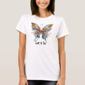 “Let It Be” Colorful Butterfly Inspirational Art T-Shirt (Vorderseite)