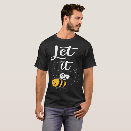 Let It Bee Bee Quotes Bee Costume Bee T-Shirt (Vorne ganz)