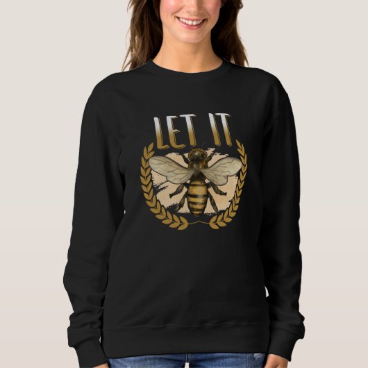 Let It Bee insect Bee motif for beekeeper Sweatshirt (Vorderseite)