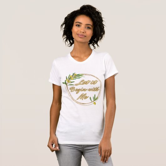 Let it Begin With Me Olive Branch Shirt (Vorne ganz)