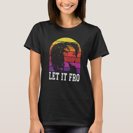Let It Fro Afrocentric Black Pride Afro Hair  1 T-Shirt (Vorderseite)