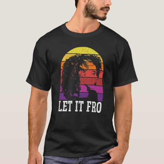 Let It Fro Afrocentric Black Pride Afro Hair  1 T-Shirt (Vorderseite)
