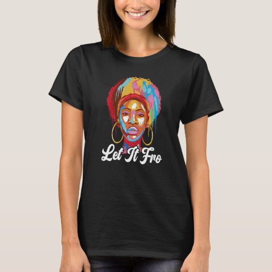 Let It Fro Afrocentric Black Pride Afro Hair   T-Shirt (Vorderseite)