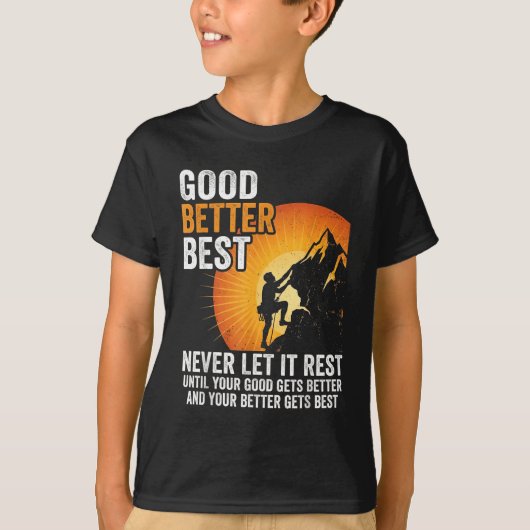 Let It Rest Never Till Better Good Good Gets Humor T-Shirt (Vorderseite)