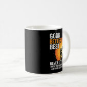 Let It Rest Never Till Better Good Good Gets Joke Kaffeetasse (VorderseiteRechts)