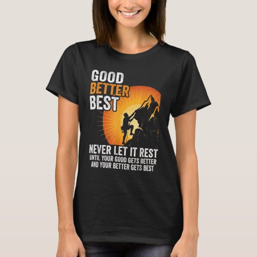 Let It Rest Never Till Better Good Good Gets Meme T-Shirt (Vorderseite)
