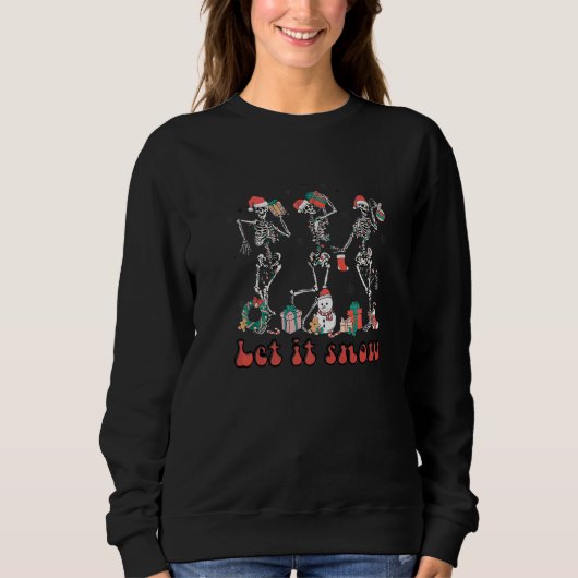 Let It Snow Dancing Skeleton Santa Happy Holiday X Sweatshirt (Vorderseite)
