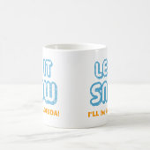 LET IT SNOW I'll be in Florida! Funny Customizable Kaffeetasse (Mittel)
