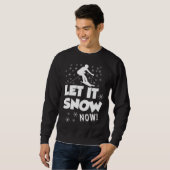 Let It Snow Now  Snow Skiing Sport Sweatshirt (Vorne ganz)