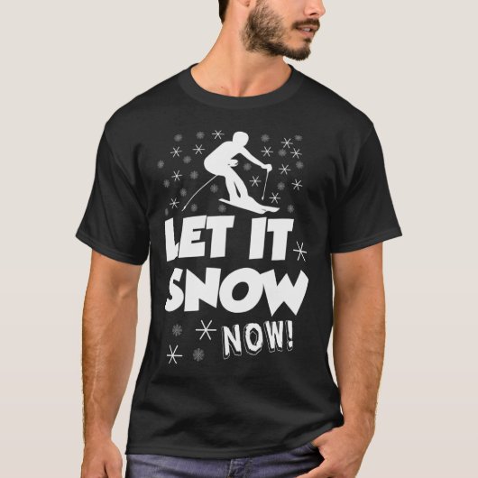 Let It Snow Now Snow Skiing Sport T-Shirt (Vorderseite)