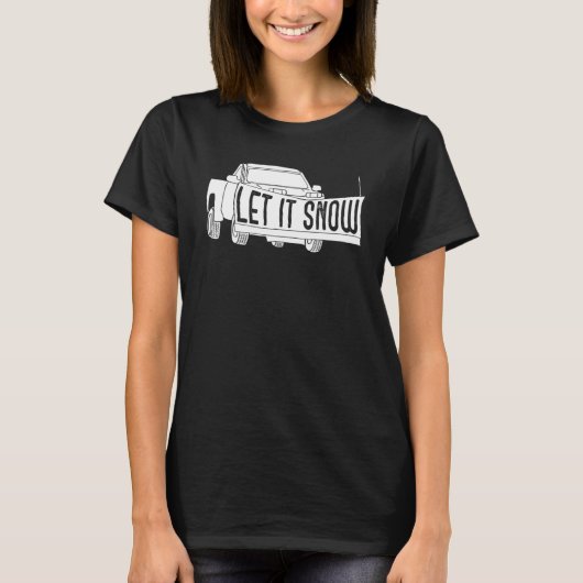 Let it Snow Pickup Truck with Snowplow Snowplowing T-Shirt (Vorderseite)