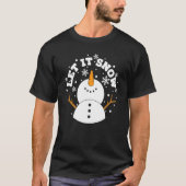let it snow snowman snowflake xmas christmas T-Shirt (Vorderseite)