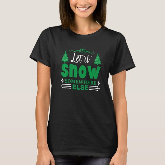 Let It Snow Somewhere Else Santa X-Max Christmas P T-Shirt (Vorderseite)