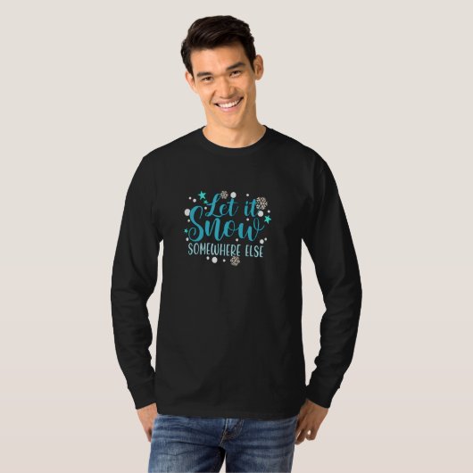 Let it Snow Somewhere Else T-Shirt (Vorne ganz)