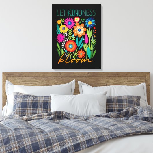 Let kindness bloom. leinwanddruck (Insitu (Schlafzimmer))