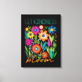 Let kindness bloom. leinwanddruck (Vorderseite)
