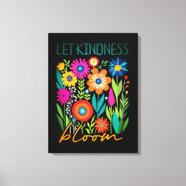 Let kindness bloom. leinwanddruck