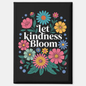 Let kindness bloom. magnet (Vorderseite)