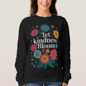 Let kindness bloom. Sweatshirt (Vorderseite)