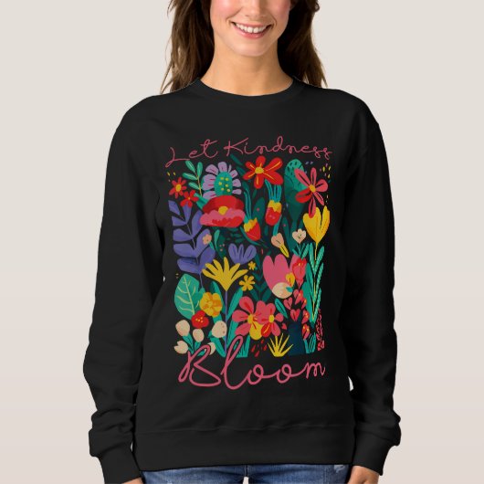 Let kindness bloom. Sweatshirt (Vorderseite)