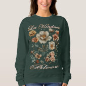 Let kindness bloom. Sweatshirt (Vorderseite)