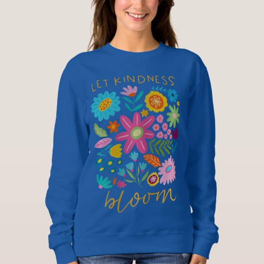 Let kindness bloom. sweatshirt (Vorderseite)