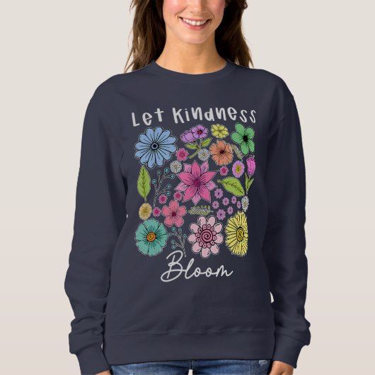 Let kindness bloom. sweatshirt (Vorderseite)