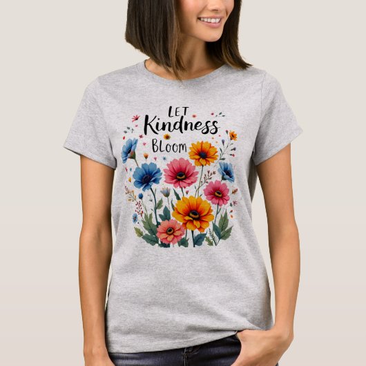 Let kindness bloom. T-Shirt (Vorderseite)