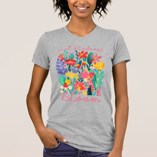 Let kindness bloom. T-Shirt (Vorderseite)