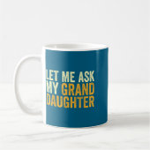 Let Me Ask My Granddaughter Funny Grandpa Sarcasti Kaffeetasse (Links)