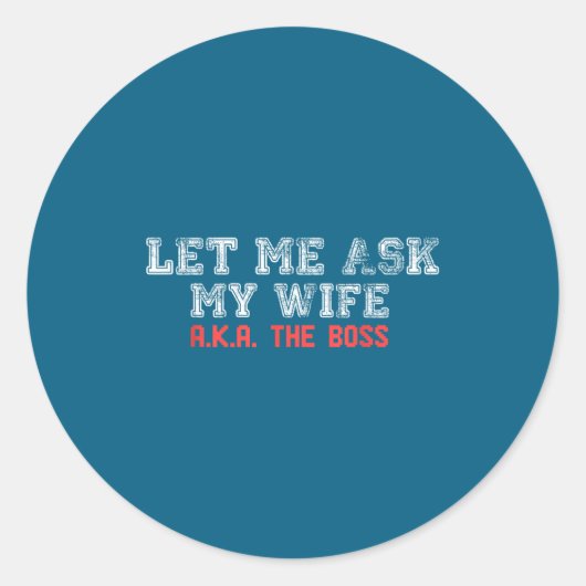 Let Me Ask My Wife Aka The Boss Funny Husband Marr Runder Aufkleber (Vorderseite)