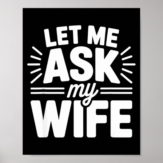 Let Me Ask My Wife Bold Marriage Joke Clic Relatio Poster (Vorne)