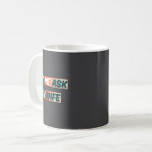 Let Me Ask My Wife Funny Husband Quote  Kaffeetasse (Vorderseite Links)