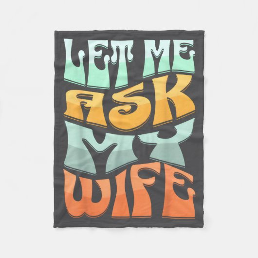 Let Me Ask My Wife Funny Marriage Humor Quote  Fleecedecke (Vorderseite)