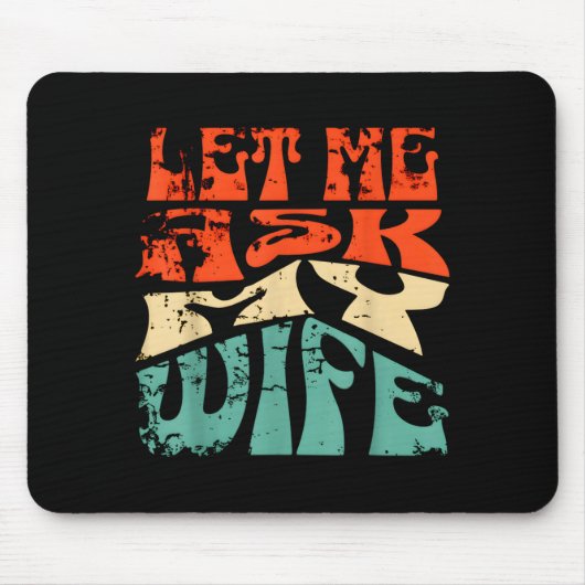 Let Me Ask My Wife Funny Marriage Humor Quote  Mousepad (Vorne)