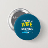 Let Me Ask My Wife Funny Retro Dad Father Husband  Button (Vorne & Hinten)