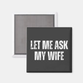 let me ask my wife magnet (Vorderseite/Rückseite)