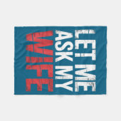 Let Me Ask My Wife She Said No Funny Husband Fleecedecke (Vorderseite (Horizontal))