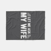 Let Me Ask My Wife She Said No Funny Husband Fleecedecke (Vorderseite (Horizontal))