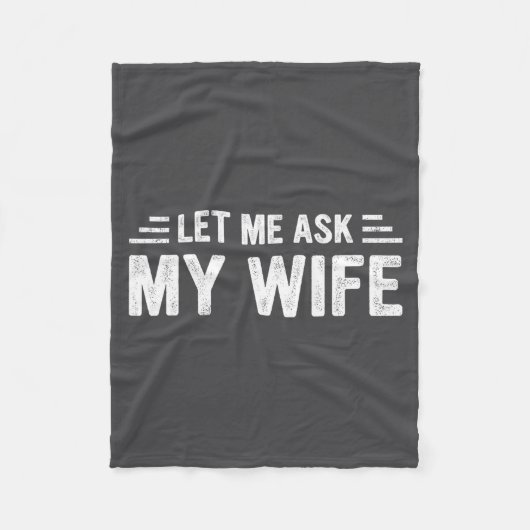 Let Me Ask My Wife She Said No Funny Husband Fleecedecke (Vorderseite)