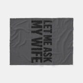 Let Me Ask My Wife She Said No Funny Husband Fleecedecke (Vorderseite (Horizontal))