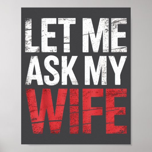 Let Me Ask My Wife She Said No Funny Husband  Poster (Vorne)