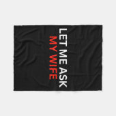 Let Me Ask My Wife, She Said No Funny Saying Fleecedecke (Vorderseite (Horizontal))