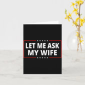 Let Me Ask My Wife - She Said No Funny Saying Vint Karte (Gelbe Blume)