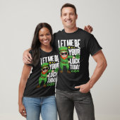 Let Me Be Your Luck Today  St Patrick's Day T-Shirt (Unisex)