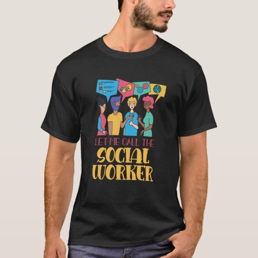 Let Me Call The Social Worker Job Graduation Work T-Shirt (Vorderseite)