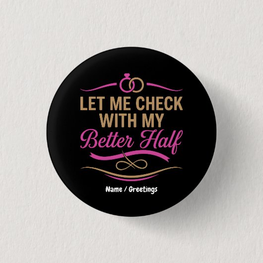  Let Me Check With My Better Half Funny Couple  Button (Vorderseite)
