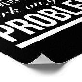 let me drop everything and work on your problem wh poster (Ecke)