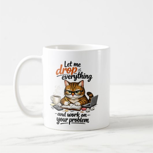 Let Me Drop Everything Cat Kaffeetasse (Links)