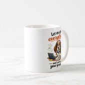 Let Me Drop Everything dog Kaffeetasse (VorderseiteRechts)